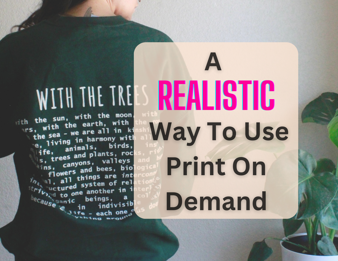 A REALISTIC Way To Use Print On Demand